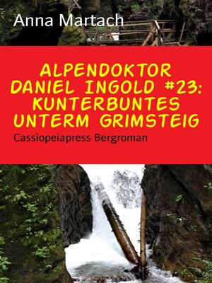 cover image of Alpendoktor Daniel Ingold #23--Kunterbuntes unterm Grimsteig